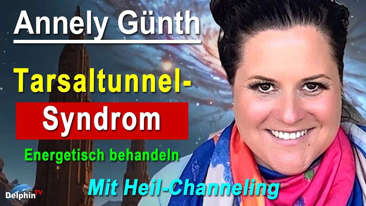 Tarsaltunnelsyndrom energetisch behandeln | Annely Günth - Mit Heil-Channeling