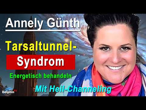 Tarsaltunnelsyndrom energetisch behandeln | Annely Günth - Mit Heil-Channeling