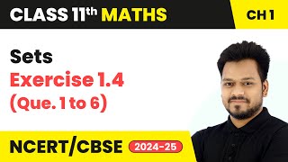 Sets  Exercise 1.4 (Que. 1 to 6) | Class 11 Maths Chapter 1 | CBSE 202425