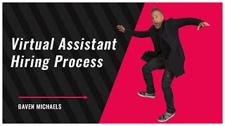 Virtual Assistant Hiring Process - Daven Michaels