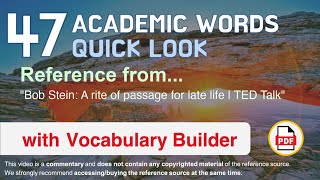 47 Academic Words Quick Look Ref from "Bob Stein: A rite of passage for late life | TED Talk"