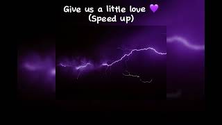 Give us a little love (speed up)💜