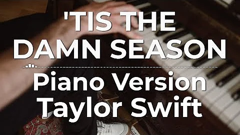 ‘Tis The Damn Season (Piano Version) - Taylor Swift | Lyric Video