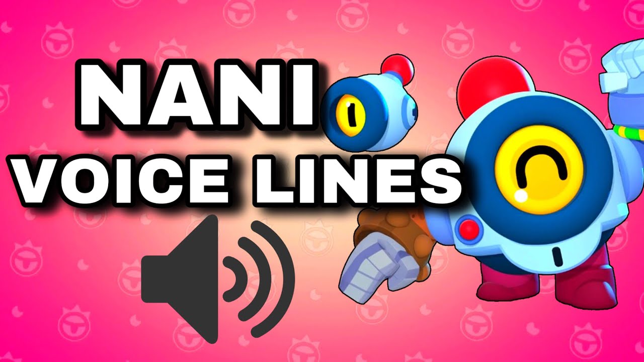 All Nani S Voice Lines Nani Voice Brawl Stars Voix Nani Youtube