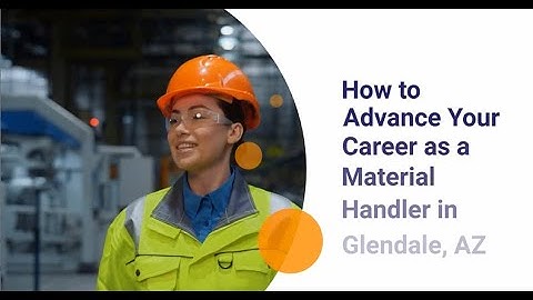 How to Advance Your Career as a Material Handler in Glendale, AZ