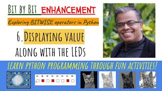 6. Bit by Bit ENHANCEMENT: Displaying the value of the pattern along with the LEDs