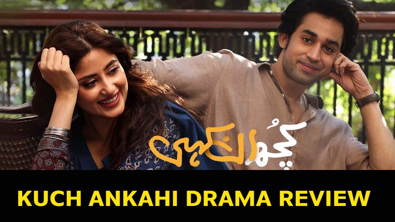 Kuch Ankahi Drama Review | Sajal Aly & Bilal Abbas' Chemistry is Winning | Mahwash Ajaz