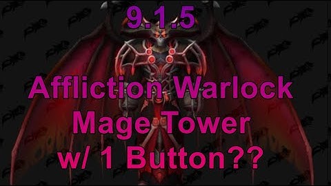 9.1.5 Affliction Warlock Mage Tower w/ 1 Button (no longer works)