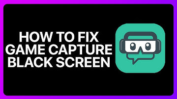 How To Fix Streamlabs Game Capture Black Screen Tutorial