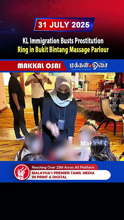 KL Immigration Busts Prostitution Ring in Bukit Bintang Massage Parlour.