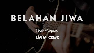 BELAHAN JIWA // The Virgin // KARAOKE GITAR AKUSTIK NADA CEWE ( FEMALE )