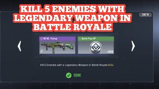 KILL 5 ENEMIES WITH LEGENDARY WEAPON IN BATTLE ROYALE | HOW TO KILL 5 ENEMIES WITH LEGENDARY WEAPON