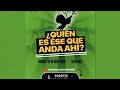 ¿Quién es ese que anda ahí?