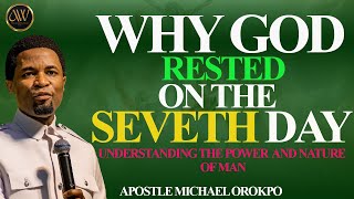 WHY GOD RESTED ON THE SEVENTH DAY | APOSTLE MICHAEL OROKPO