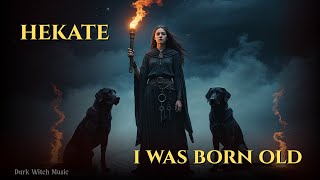 I Was Born Old Dark Folk Witch Hekate