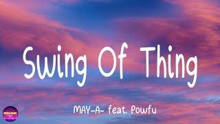 MAY-A  ft. Powfu - Swing Of Things [Remix] (Lyrics)