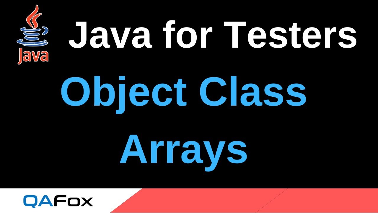 Java for Testers - Part 90 - Object Class Arrays - YouTube
