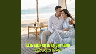 Download Lagu Beta Yakin Cinta Katong Abadi Download Lagu Beta Yakin Cinta Katong Abadi