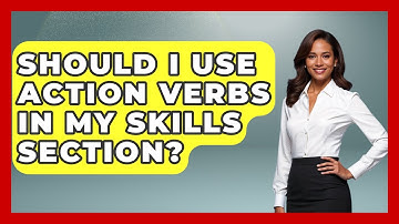 Should I Use Action Verbs In My Skills Section? - Job Success Network