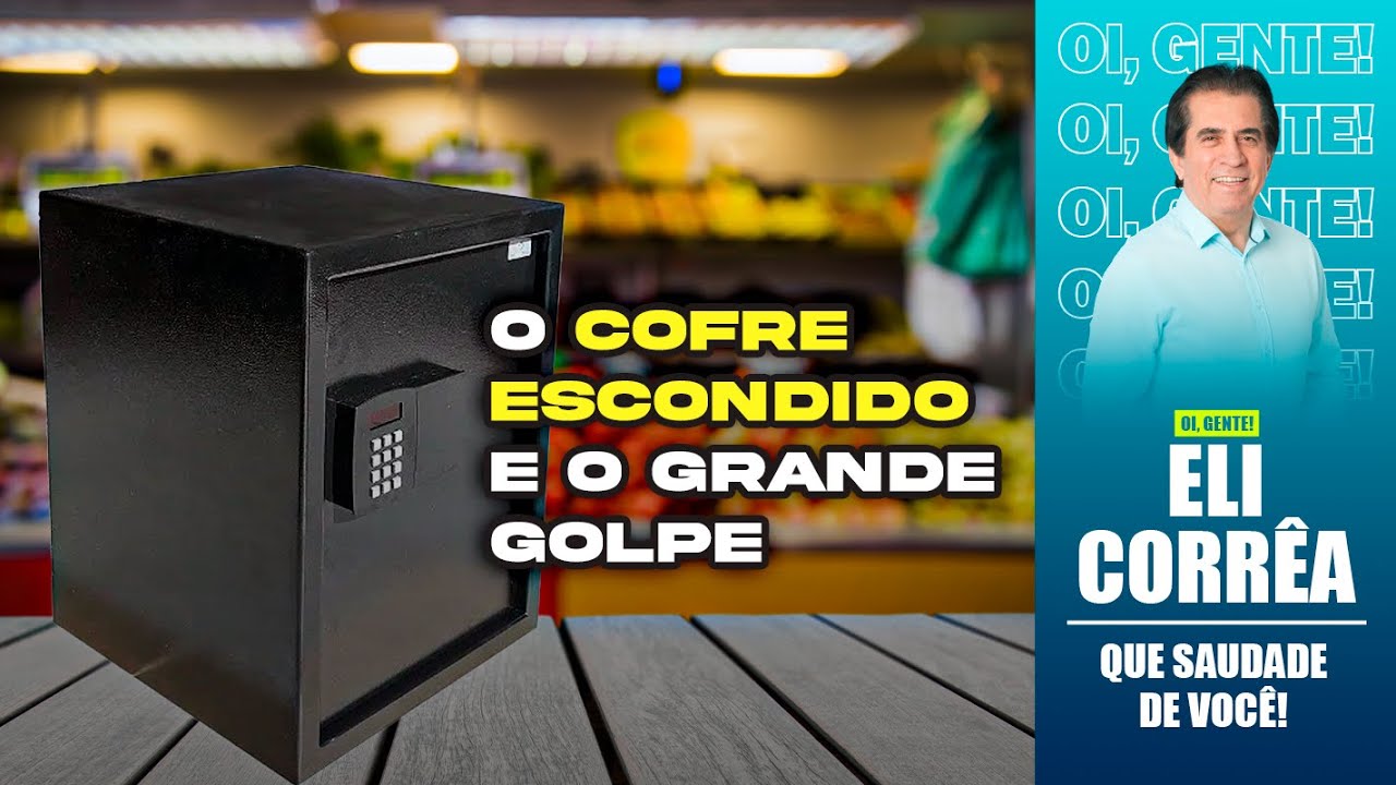 O cofre escondido e o grande golpe | Eli Corrêa Oficial |