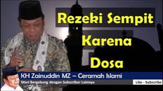 Ceramah!! KH Zainuddin MZ, . . . Rezeki Susah Karena Dosa