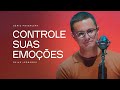 Controle suas emoções | Deive Leonardo