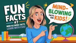Fun Facts Mind-Blowing Facts For Kids Learn With Eva
