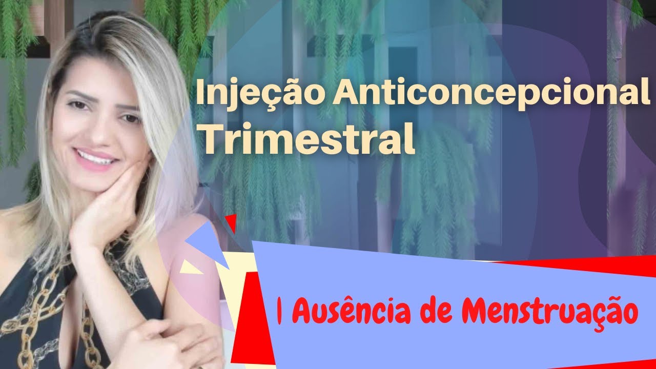 Injeção Anticoncepcional Trimestral | Ausência de Menstruação - YouTube
