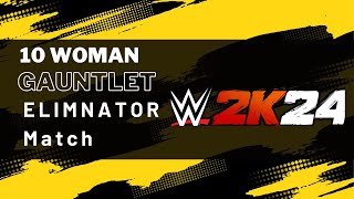 WWE 2K24 10 Woman  Gauntlet Eliminator Match