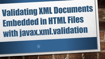 Validating XML Documents Embedded in HTML Files with javax.xml.validation