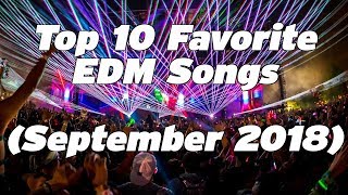 Top 10 Favorite EDM Songs (September 2018)