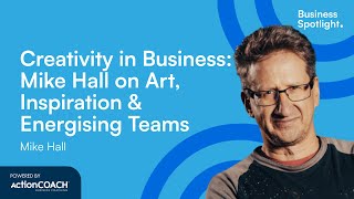 Download lagu CREATIVITY IN BUSINESS: ON ART, INSPIRATION, & ENERGISING TEAMS | Mike Hall | Business Spotlight