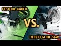 Bosch Glide vs Festool Kapex