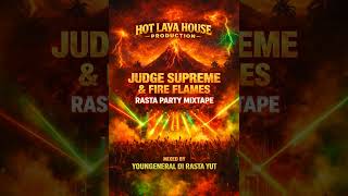 JUDGE SUPREME &amp; FIRE FLAMES RASTA PARTY MIXTAPE MIXED BY YOUNGENERAL DI RASTA YUT 