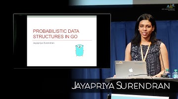 Jayapriya Surendran   Probabilistic Data Structures in Go