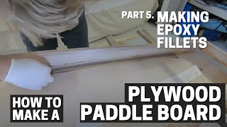 Ep 5 - Build A Stand Up Paddleboard From Plans