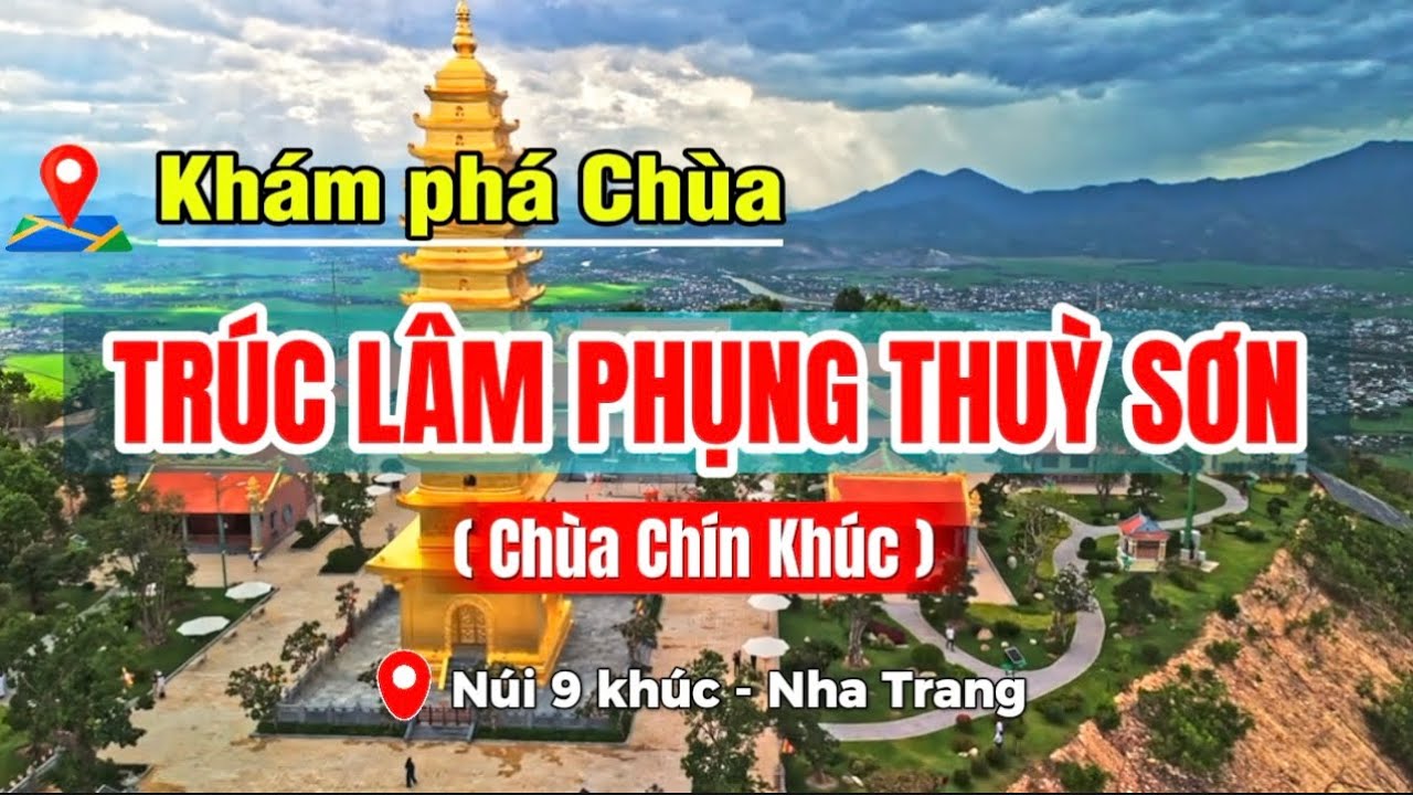 Khám phá Nha Trang: Chùa Chín Khúc- Trúc Lâm Phụng Thuỳ Sơn mới nhất 2025