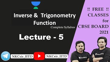 Lec-5 Inverse Trigonometry Function | CBSE 2021 | Mathematics |Class 12th| NKCsir_IITD | Akash sir