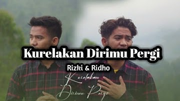 RizkiRidho - Kurelakan Dirimu Pergi || Official (Lirik)