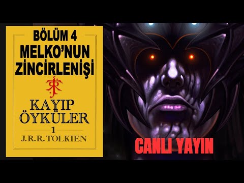 KAYIP ÖYKÜLER 4- MELKO'NUN ZİNCİRLENİŞİ (Orta Dünya-Silmarillion)