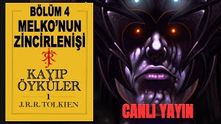 KAYIP ÖYKÜLER 4- MELKO'NUN ZİNCİRLENİŞİ (Orta Dünya-Silmarillion)