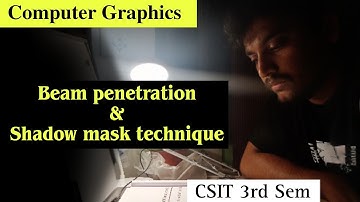 Beam Penetration and Shadow Mask technique | Computer Graphics | CSIT 3rd Sem | Nepali ScienceGuru