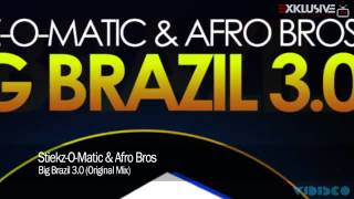 Stiekz-O-Matic & Afro Bros - Big Brazil 3.0 (Original Mix)