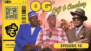 THE ORIGINAL OGs: Episode 10  OG & Cowboy: A Legacy of Leadership