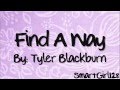 Tyler Blackburn - Find A Way (Lyrics) 🎶