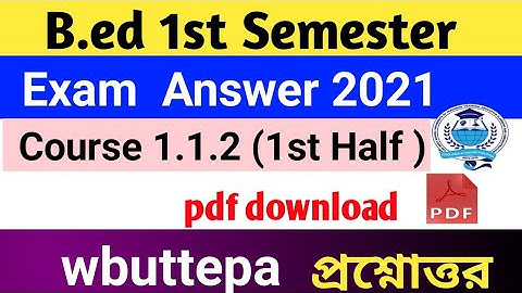 B.ed 1st Semester Exam 2021 Question and Answer pdf download | course 1.1.2 (1st half) answer 2021