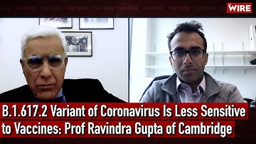 B.1.617.2 Variant of Coronavirus Is Less Sensitive to Vaccines: Prof Ravindra Gupta of Cambridge