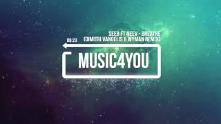 Seeb ft Neev - Breathe (Dimitri Vangelis & Wyman Remix)