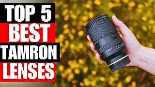 Top 5 Best Tamron Lenses For Sony Cameras