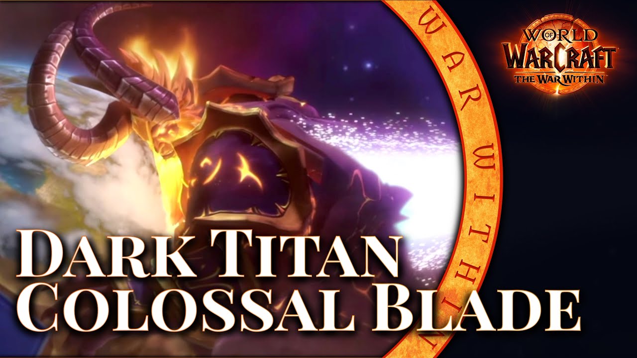 Colossal Blade: Dark Titan Final Strike - WAR WITHIN | WORLD OF WARCRAFT
